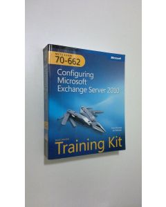 Kirjailijan Orin Thomas käytetty kirja MCTS Self-Paced Training Kit (Exam 70-662) : Configuring Microsoft Exchange Server 2010