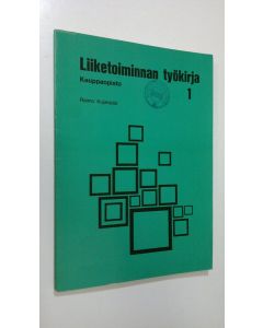 Kirjailijan Raimo Kujanpää käytetty kirja Liiketoiminnan työkirja 1, Kauppaopisto