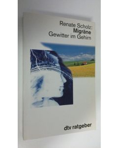 Kirjailijan Renate Scholz käytetty kirja Migräne : Gewitter im Gehirn (ERINOMAINEN)