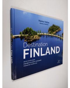 Kirjailijan Hannu Vallas käytetty kirja Destination Finland : aerial landscapes = aèrofotosnimki pejzažej = maisemat ilmakuvina