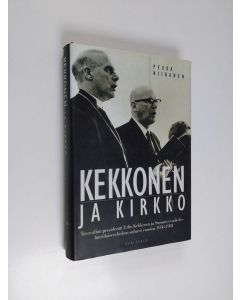 Kirjailijan Pekka Niiranen käytetty kirja Kekkonen ja kirkko : tasavallan presidentti Urho Kekkosen ja Suomen evankelis-luterilaisen kirkon suhteet vuosina 1956-1981
