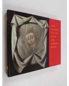 käytetty kirja Från El Greco till Dali : dialog med spanskt måleri, 27. februari - 18. maj 2003