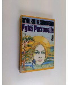 Kirjailijan Annikki Kariniemi käytetty kirja Pyhä Petronella