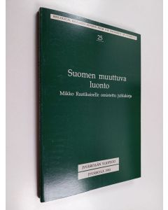 käytetty kirja Suomen muuttuva luonto : Mikko Raatikaiselle omistettu juhlakirja