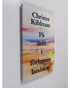 Kirjailijan Christer Kihlman käytetty kirja På drift i förlustens landskap