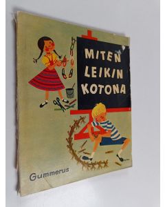 Kirjailijan Nina Morel käytetty kirja Miten leikin kotona : askartelutehtäviä ja leikkejä 7-12 vuotiaille lapsille n:o 5