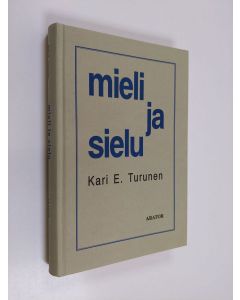 Kirjailijan Kari E. Turunen käytetty kirja Mieli ja sielu (ERINOMAINEN)