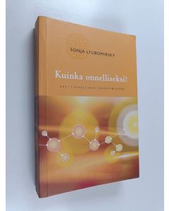 Kirjailijan Sonja Lyubomirsky käytetty kirja Kuinka onnelliseksi? : uusi tieteellinen lähestymistapa