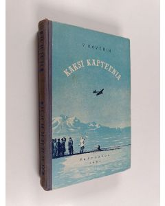 Kirjailijan V. Kaverin käytetty kirja Kaksi kapteenia : romaani