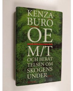 Kirjailijan Kenzaburo Ōe käytetty kirja M/T och berättelsen om skogens under : roman