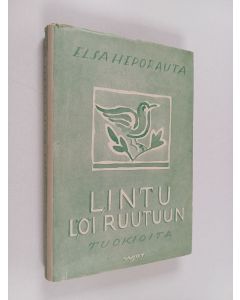 Kirjailijan Elsa Heporauta käytetty kirja Lintu löi ruutuun