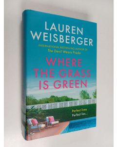 Kirjailijan Lauren Weisberger käytetty kirja Where the Grass is Green