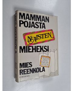 Kirjailijan Mies Reenkola käytetty kirja Mammanpojasta naisten mieheksi : muistelmia gynekologin oppivuosilta