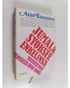 Kirjailijan Aino Kuusinen käytetty kirja Jumala syöksee enkelinsä : muistelmat vuosilta 1919-1965
