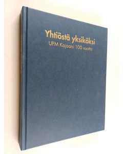 Kirjailijan Sakari Virtanen käytetty kirja Yhtiöstä yksiköksi : UPM Kajaani 100 vuotta - Paperitehtaan väkeä