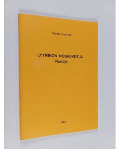 Kirjailijan Hilkka Pagánus käytetty teos Lyyrikon mosaiikkeja : runoja