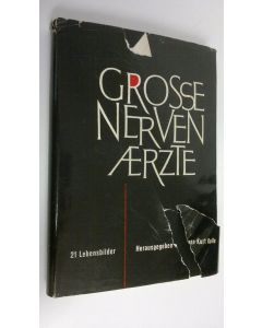 Kirjailijan Kurt Kolle käytetty kirja Grosse nervenärzte : 21 lebensbilder