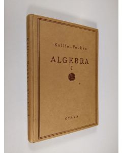 Kirjailijan Niilo Kallio käytetty kirja Algebra 1 : Keskikoulun oppikirja