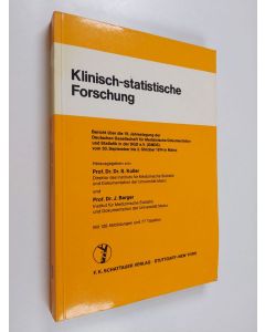 käytetty kirja Klinisch-statistische Forschung : Bericht über die 19. Jahrestagung der Deutschen Gesellschaft für Medizinische Dokumentation und Statistik in der DGD e.V. (GMDS) vom 30. September bis 2. Oktober 1974 in Mainz ; mit 77 Tabellen