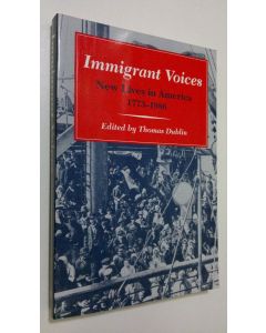 Kirjailijan Thomas Dublin käytetty kirja Immigrant Voices : new lives in America 1773-1986