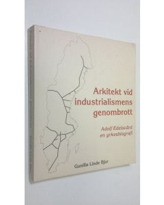 Kirjailijan Gunilla Linde Bjur käytetty kirja Arkitekt vid industrialismens genombrott : Adolf Edelsvärd en yrkesbiografi