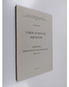 Kirjailijan Yrjö Blomstedt käytetty kirja Liber Scholae aboensis appendix : distrinutio paroeciarum 1668-1712