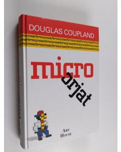 Kirjailijan Douglas Coupland käytetty kirja Micro-orjat