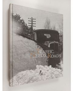 käytetty kirja Traffic, needs, roads : perspectives on the past, present and future of roads in Finland and the Baltic area