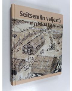 Kirjailijan Heikki Harju käytetty kirja Seitsemän veljestä - myyteistä faktoiksi : Aleksis Kivi Hämeen kultasilla teil'