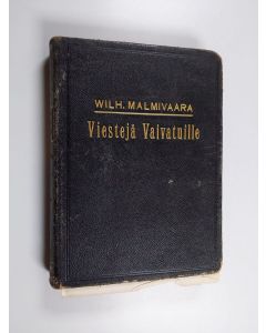 Kirjailijan W. Malmivaara käytetty kirja Viestejä vaivatuille