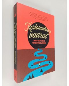 käytetty kirja Kertomuksen vaarat : Kriittisiä ääniä tarinataloudessa