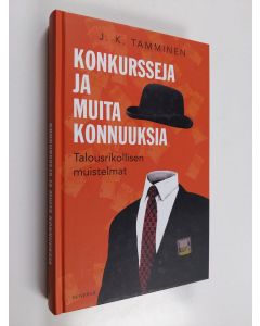 Kirjailijan J. K. Tamminen käytetty kirja Konkursseja ja muita konnuuksia : talousrikollisen muistelmat