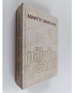 Kirjailijan Martti Simojoki käytetty kirja Päivän sana : luettavaa vuoden jokaiselle päivälle