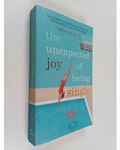 Kirjailijan Catherine Gray käytetty kirja The unexpected joy of being single