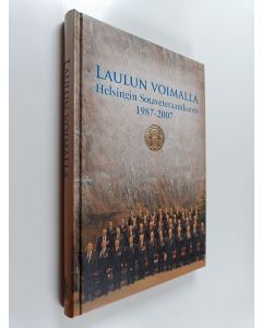 käytetty kirja Laulun voimalla : Helsingin sotaveteraanikuoro 1987-2007