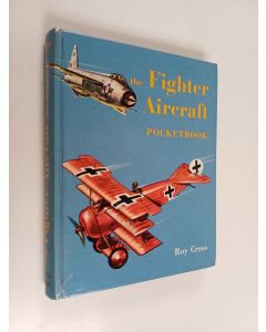 Kirjailijan Roy Cross käytetty kirja the fighter aircraft : pocketbook