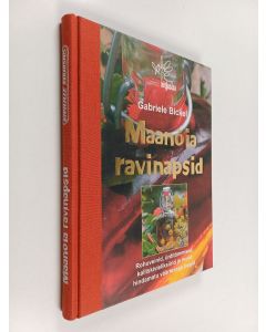 Kirjailijan Gabriele Bickel käytetty kirja Maanõia ravinapsid : rohuveinid, ürditõmmised, kalliskivieliksiirid ja muud hindamatu väärtusega joogid