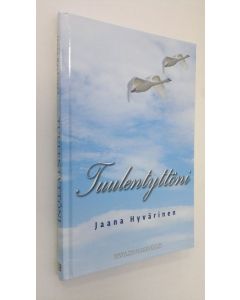 Kirjailijan Jaana Hyvärinen käytetty kirja Tuulentyttöni (UUDENVEROINEN)