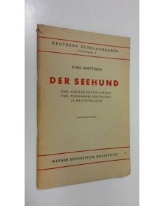 Tekijän Eino Miettinen  käytetty teos Der Seehund und andere Erzählungen von modernen deutschen Schriftstellern : sanasto