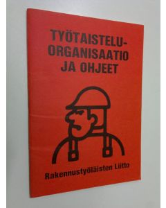käytetty teos Työtaisteluorganisaatio ja ohjeet