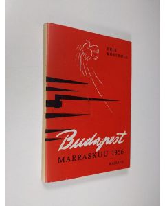 Kirjailijan Erik Rostböll käytetty kirja Budapest : marraskuu 1956