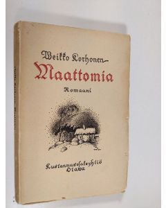 Kirjailijan Veikko Korhonen käytetty kirja Maattomia : yhteiskunnallinen maalaisromaani
