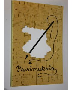 käytetty kirja Parsimuksia : Saarijärven kansalaisopiston Lehtolan kirjoittajapiirin 1982-84 antologia
