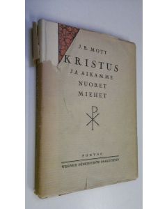 Kirjailijan John R. Mott uusi kirja Kristus ja aikamme nuoret miehet