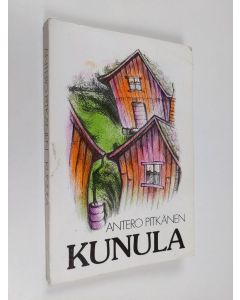 Kirjailijan Antero Pitkänen käytetty kirja Kunula : romaani