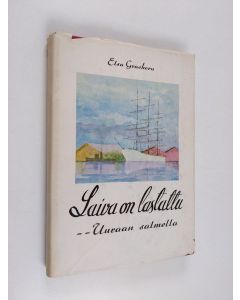Kirjailijan Elsa Grashorn käytetty kirja Laiva on lastattu - - Uuraan salmella