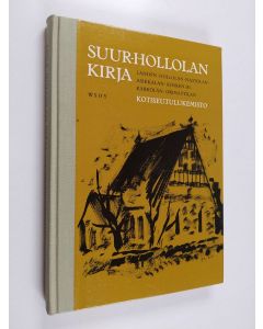 käytetty kirja Suur-Hollolan kirja : Lahden, Hollolan, Nastolan, Asikkalan, Kosken H. l., Kärkölän, Orimattilan kotiseutulukemisto