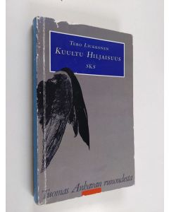 Kirjailijan Tero Liukkonen käytetty kirja Kuultu hiljaisuus : Tuomas Anhavan runoudesta