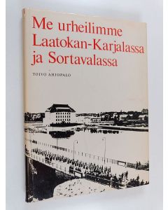 Kirjailijan Toivo Ahjopalo käytetty kirja Me urheilimme Laatokan-Karjalassa ja Sortavalassa