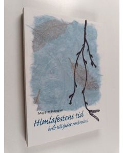 Kirjailijan Maj-Britt Palmgren käytetty kirja Himlafestens tid : brev till fader Ambrosius